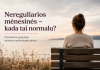 Nereguliarios mėnesinės – kada tai normalu? Pažvelkime gydytojos akušerės-ginekologės akimis